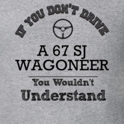If You Dont Drive A 67 Sj Wagoneer You Wouldn?T Understand Faded Look 