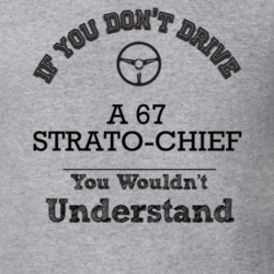 If You Dont Drive A 67 Strato-Chief You Wouldn?T Understand Faded Look