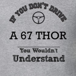 If You Dont Drive A 67 Thor You Wouldn?T Understand Faded Look T Shirt