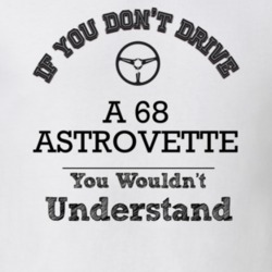 If You Dont Drive A 68 Astrovette You Wouldn?T Understand Faded Look T
