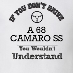 If You Dont Drive A 68 Camaro Ss You Wouldn?T Understand Faded Look T 