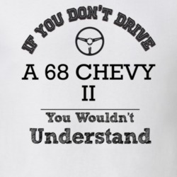 If You Dont Drive A 68 Chevy Ii You Wouldn?T Understand Faded Look T S