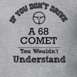 If You Dont Drive A 68 Comet You Wouldn?T Understand Faded Look T Shir