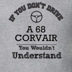 If You Dont Drive A 68 Corvair You Wouldn?T Understand Faded Look T Sh