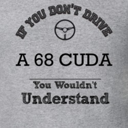 If You Dont Drive A 68 Cuda You Wouldn?T Understand Faded Look T Shirt