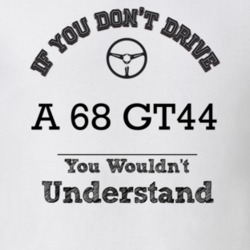 If You Dont Drive A 68 Gt44 You Wouldn?T Understand Faded Look T Shirt