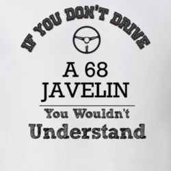 If You Dont Drive A 68 Javelin You Wouldn?T Understand Faded Look T Sh