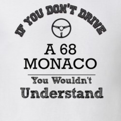 If You Dont Drive A 68 Monaco You Wouldn?T Understand Faded Look T Shi