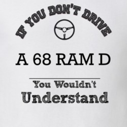If You Dont Drive A 68 Ram D You Wouldn?T Understand Faded Look T Shir