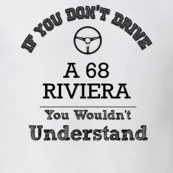If You Dont Drive A 68 Riviera You Wouldn?T Understand Faded Look T Sh