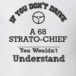 If You Dont Drive A 68 Strato-Chief You Wouldn?T Understand Faded Look