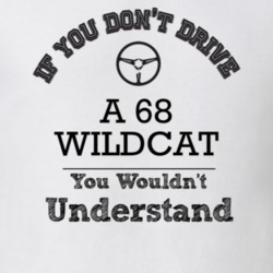 If You Dont Drive A 68 Wildcat You Wouldn?T Understand Faded Look T Sh
