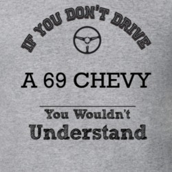 If You Dont Drive A 69 Chevy You Wouldn?T Understand Faded Look T Shir