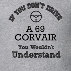 If You Dont Drive A 69 Corvair You Wouldn?T Understand Faded Look T Sh