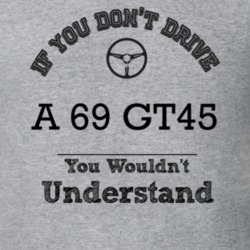 If You Dont Drive A 69 Gt45 You Wouldn?T Understand Faded Look T Shirt