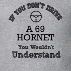 If You Dont Drive A 69 Hornet You Wouldn?T Understand Faded Look T Shi