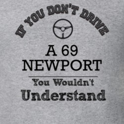 If You Dont Drive A 69 Newport You Wouldn?T Understand Faded Look T Sh