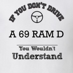 If You Dont Drive A 69 Ram D You Wouldn?T Understand Faded Look T Shir