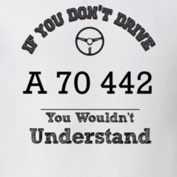 If You Dont Drive A 70 442 You Wouldn?T Understand Faded Look T Shirt