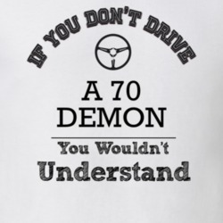 If You Dont Drive A 70 Demon You Wouldn?T Understand Faded Look T Shir