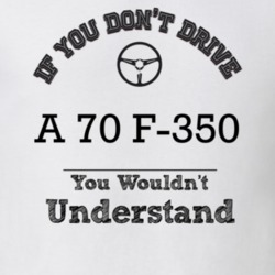 If You Dont Drive A 70 F-350 You Wouldn?T Understand Faded Look T Shir