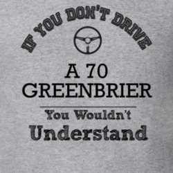 If You Dont Drive A 70 Greenbrier You Wouldn?T Understand Faded Look T