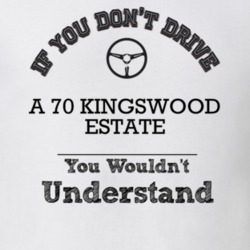 If You Dont Drive A 70 Kingswood Estate You Wouldn?T Understand Faded 
