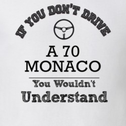 If You Dont Drive A 70 Monaco You Wouldn?T Understand Faded Look T Shi
