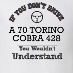 If You Dont Drive A 70 Torino Cobra 428 You Wouldn?T Understand Faded 