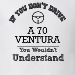 If You Dont Drive A 70 Ventura You Wouldn?T Understand Faded Look T Sh
