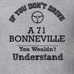 If You Dont Drive A 71 Bonneville You Wouldn?T Understand Faded Look T