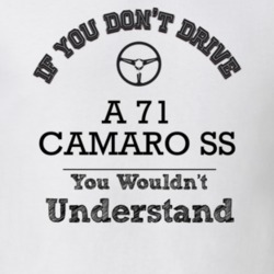 If You Dont Drive A 71 Camaro Ss You Wouldn?T Understand Faded Look T 