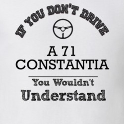 If You Dont Drive A 71 Constantia You Wouldn?T Understand Faded Look T