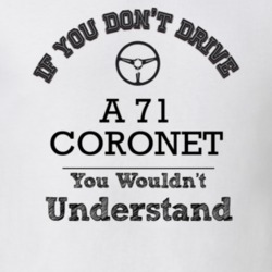 If You Dont Drive A 71 Coronet You Wouldn?T Understand Faded Look T Sh