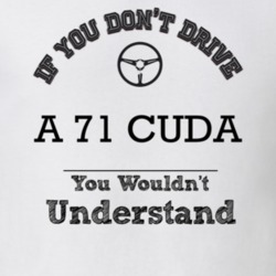 If You Dont Drive A 71 Cuda You Wouldn?T Understand Faded Look T Shirt
