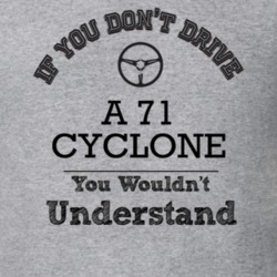 If You Dont Drive A 71 Cyclone You Wouldn?T Understand Faded Look T Sh