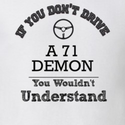 If You Dont Drive A 71 Demon You Wouldn?T Understand Faded Look T Shir