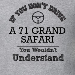 If You Dont Drive A 71 Grand Safari You Wouldn?T Understand Faded Look