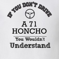If You Dont Drive A 71 Honcho You Wouldn?T Understand Faded Look T Shi