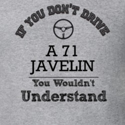 If You Dont Drive A 71 Javelin You Wouldn?T Understand Faded Look T Sh