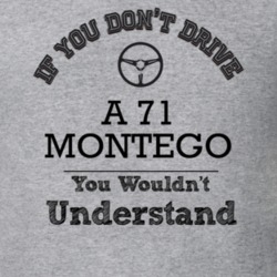 If You Dont Drive A 71 Montego You Wouldn?T Understand Faded Look T Sh