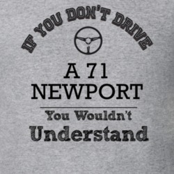 If You Dont Drive A 71 Newport You Wouldn?T Understand Faded Look T Sh