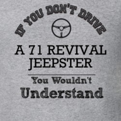 If You Dont Drive A 71 Revival Jeepster You Wouldn?T Understand Faded 