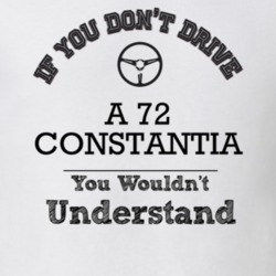 If You Dont Drive A 72 Constantia You Wouldn?T Understand Faded Look T