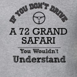 If You Dont Drive A 72 Grand Safari You Wouldn?T Understand Faded Look