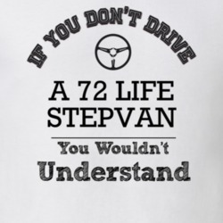 If You Dont Drive A 72 Life Stepvan You Wouldn?T Understand Faded Look