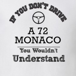If You Dont Drive A 72 Monaco You Wouldn?T Understand Faded Look T Shi
