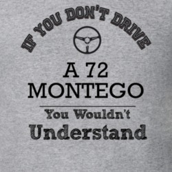 If You Dont Drive A 72 Montego You Wouldn?T Understand Faded Look T Sh