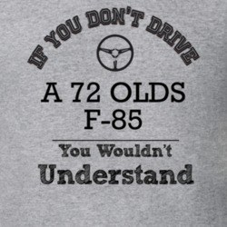 If You Dont Drive A 72 Olds F-85 You Wouldn?T Understand Faded Look T 