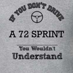 If You Dont Drive A 72 Sprint You Wouldn?T Understand Faded Look T Shi